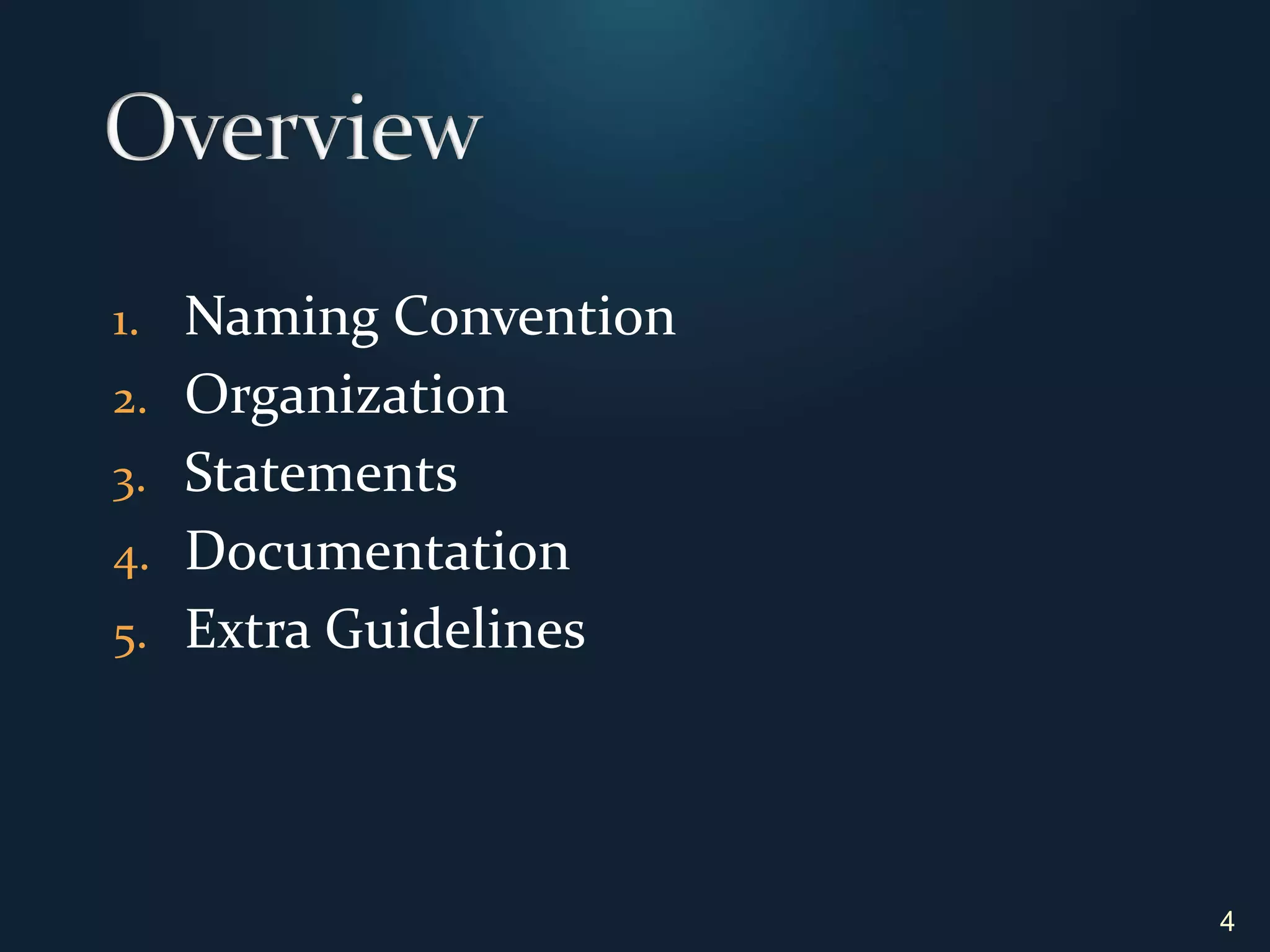 OverviewNaming ConventionOrganizationStatementsDocumentationExtra Guidelines4