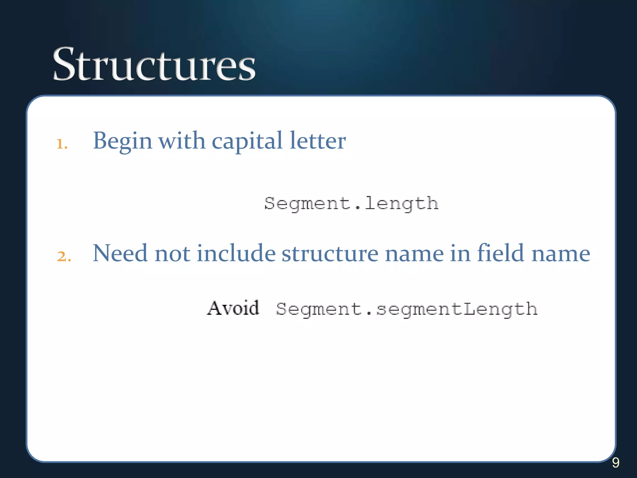 StructuresBegin with capital letterNeed not include structure name in field name9