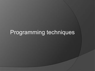 Programming techniques
 