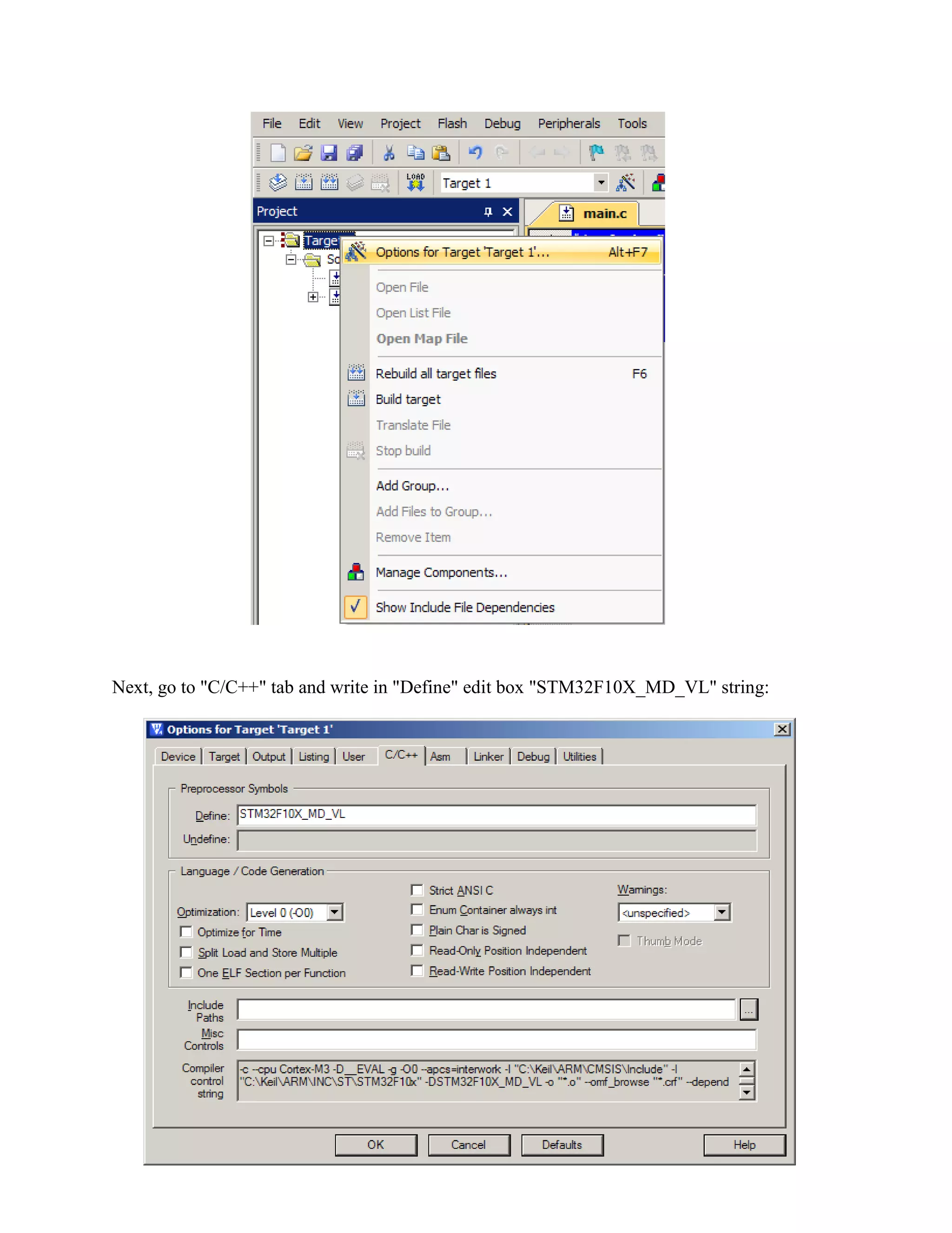 Next, go to "C/C++" tab and write in "Define" edit box "STM32F10X_MD_VL" string:
 