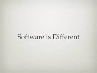 Software is Different
 