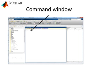 Command window
 