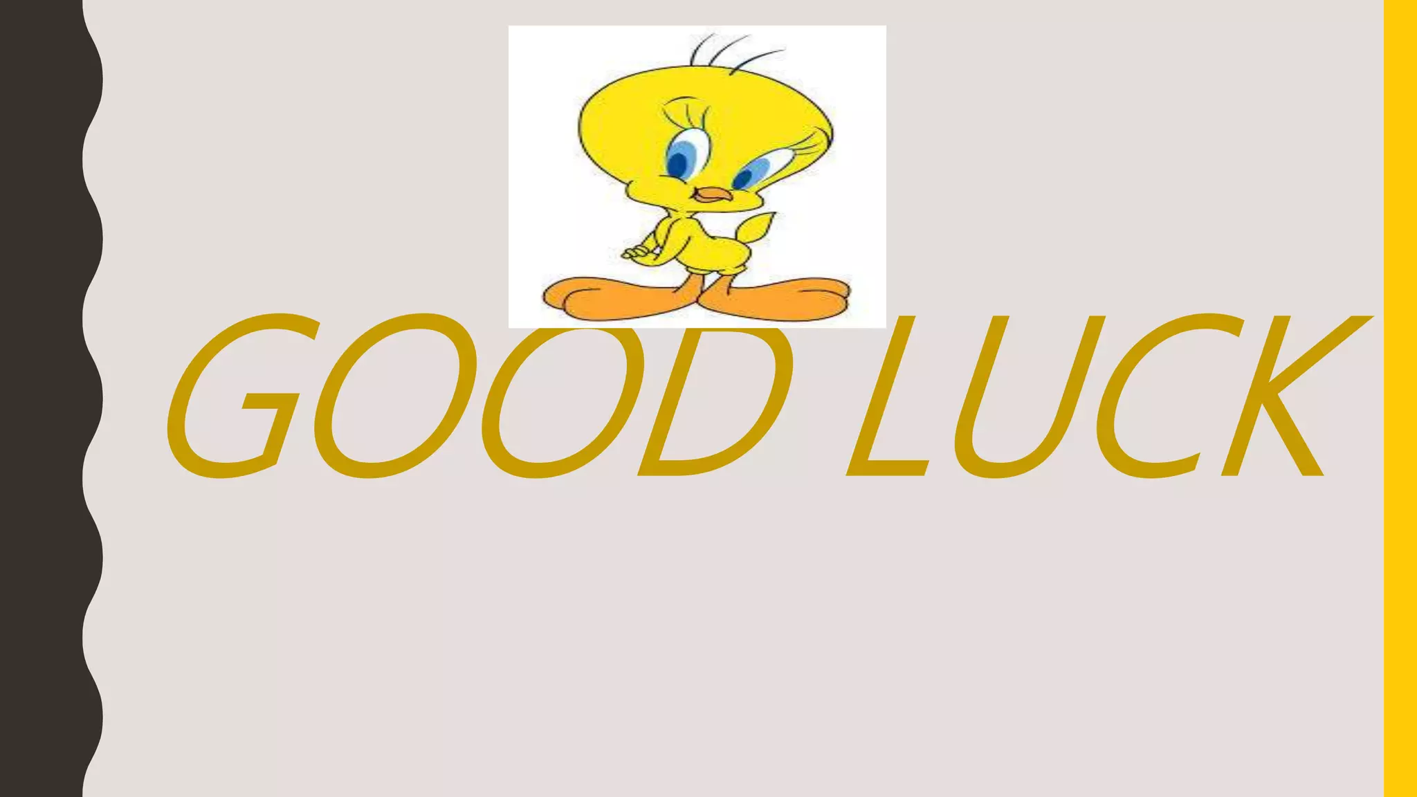 GOOD LUCK
 