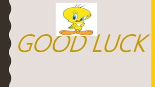 GOOD LUCK
 