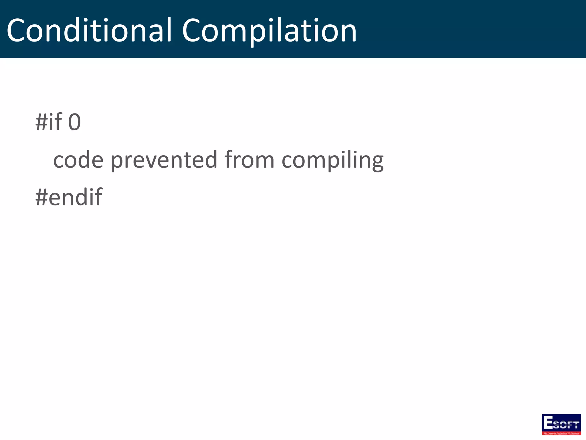 Conditional Compilation
#if 0
code prevented from compiling
#endif
 