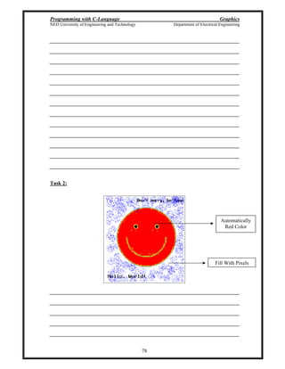Programming with C-Language Graphics
NED University of Engineering and Technology Department of Electrical Engineering
78
Task 2:
Fill With Pixels
Automatically
Red Color
 
