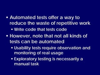 Test Early.
Test Often.
Test Automatically.
            Andrew Hunt and David Thomas
                The Pragmatic Program...