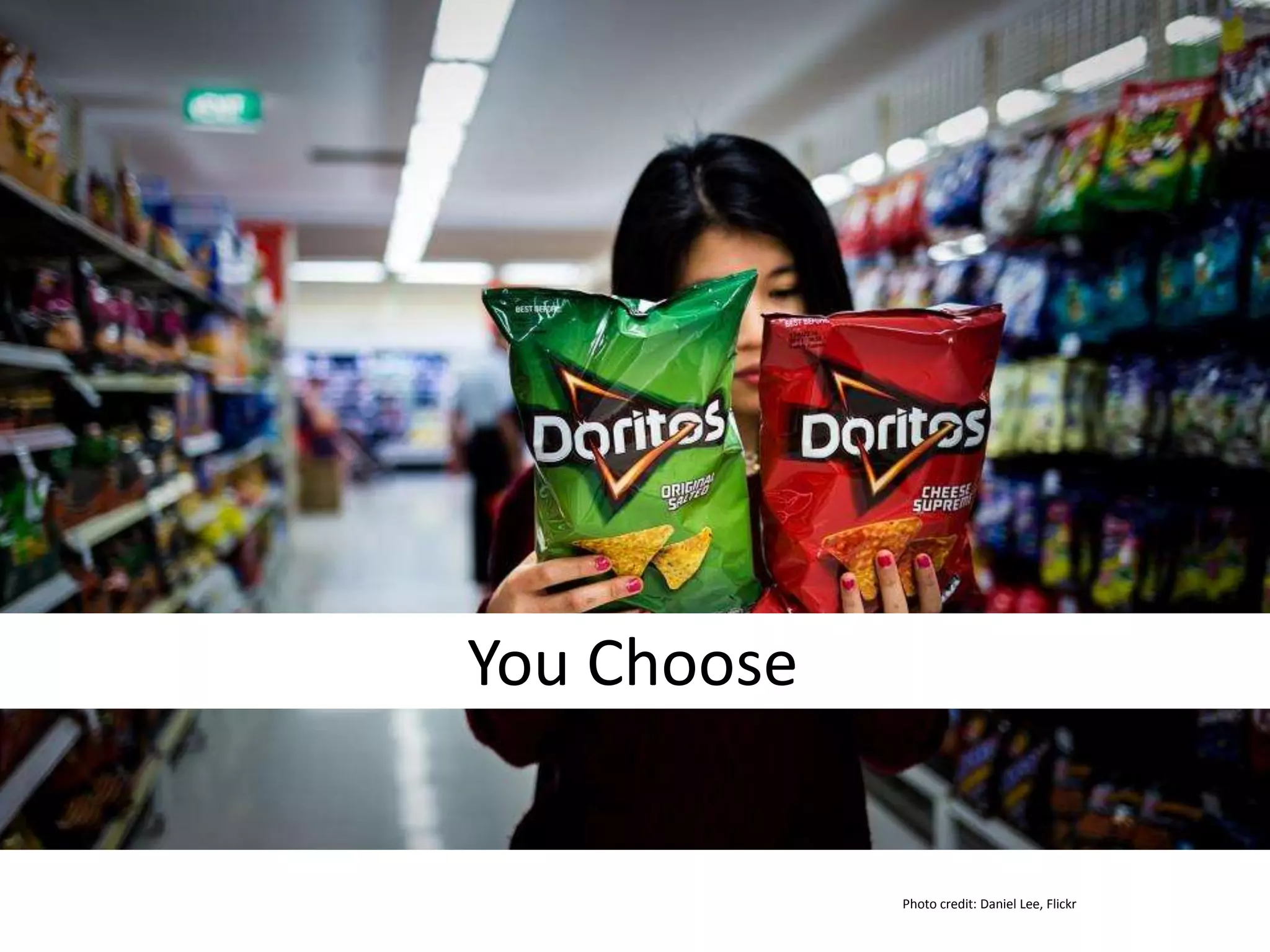 You Choose
Photo credit: Daniel Lee, Flickr
 