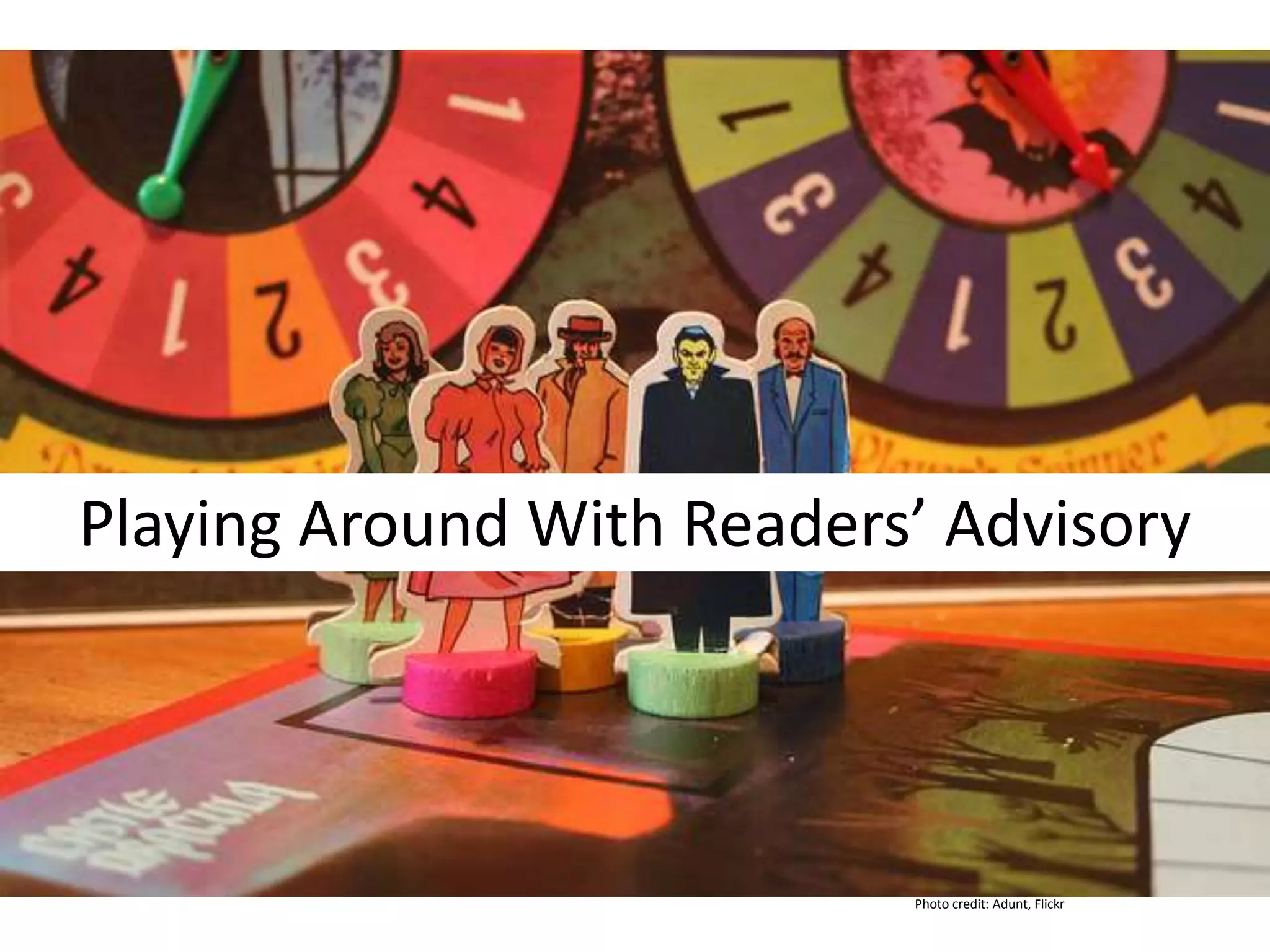 Photo credit: Adunt, Flickr
Playing Around With Readers’ Advisory
 