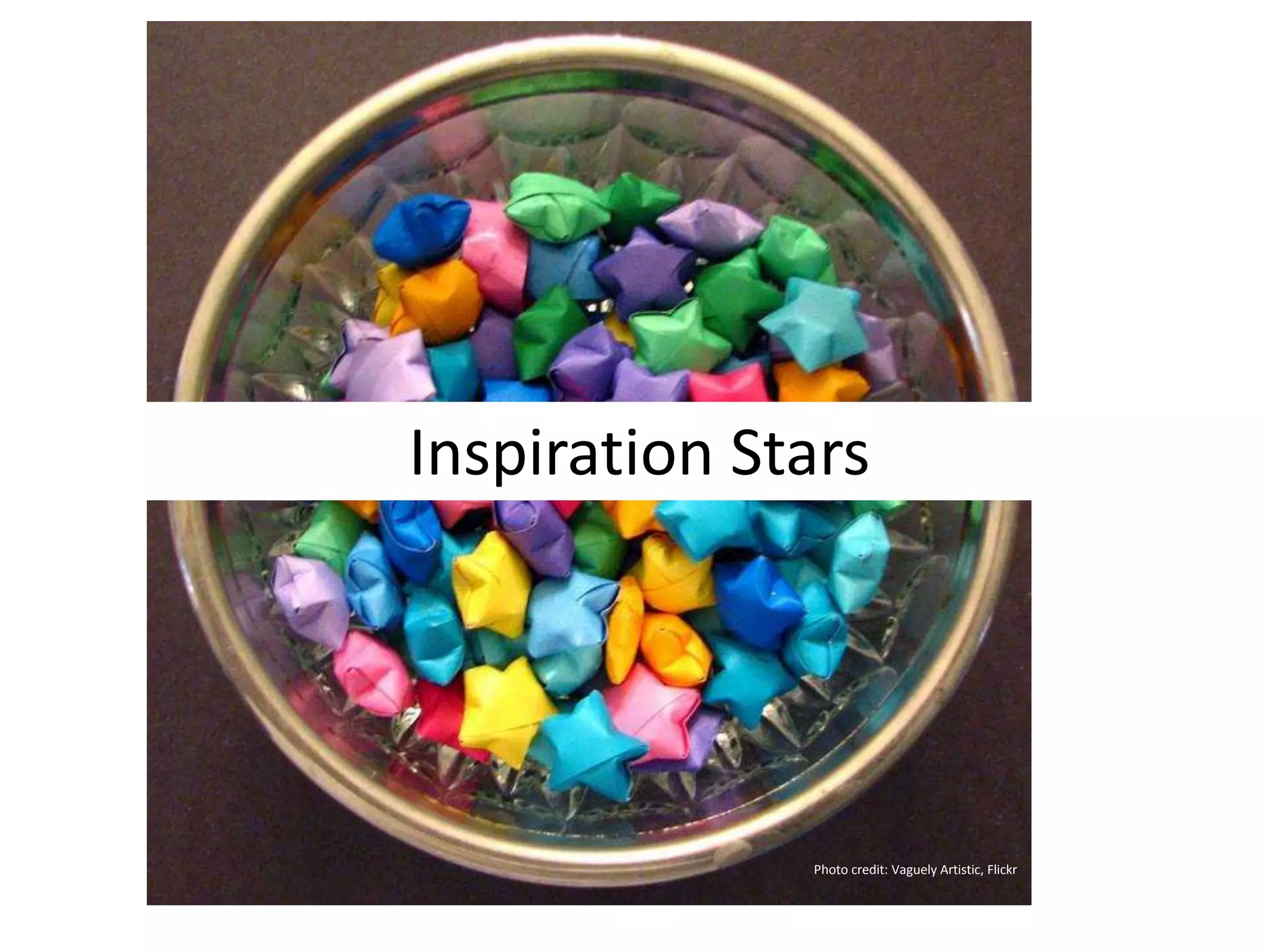 Photo credit: Vaguely Artistic, Flickr
Photo credit: Vaguely Artistic, Flickr
Inspiration Stars
 