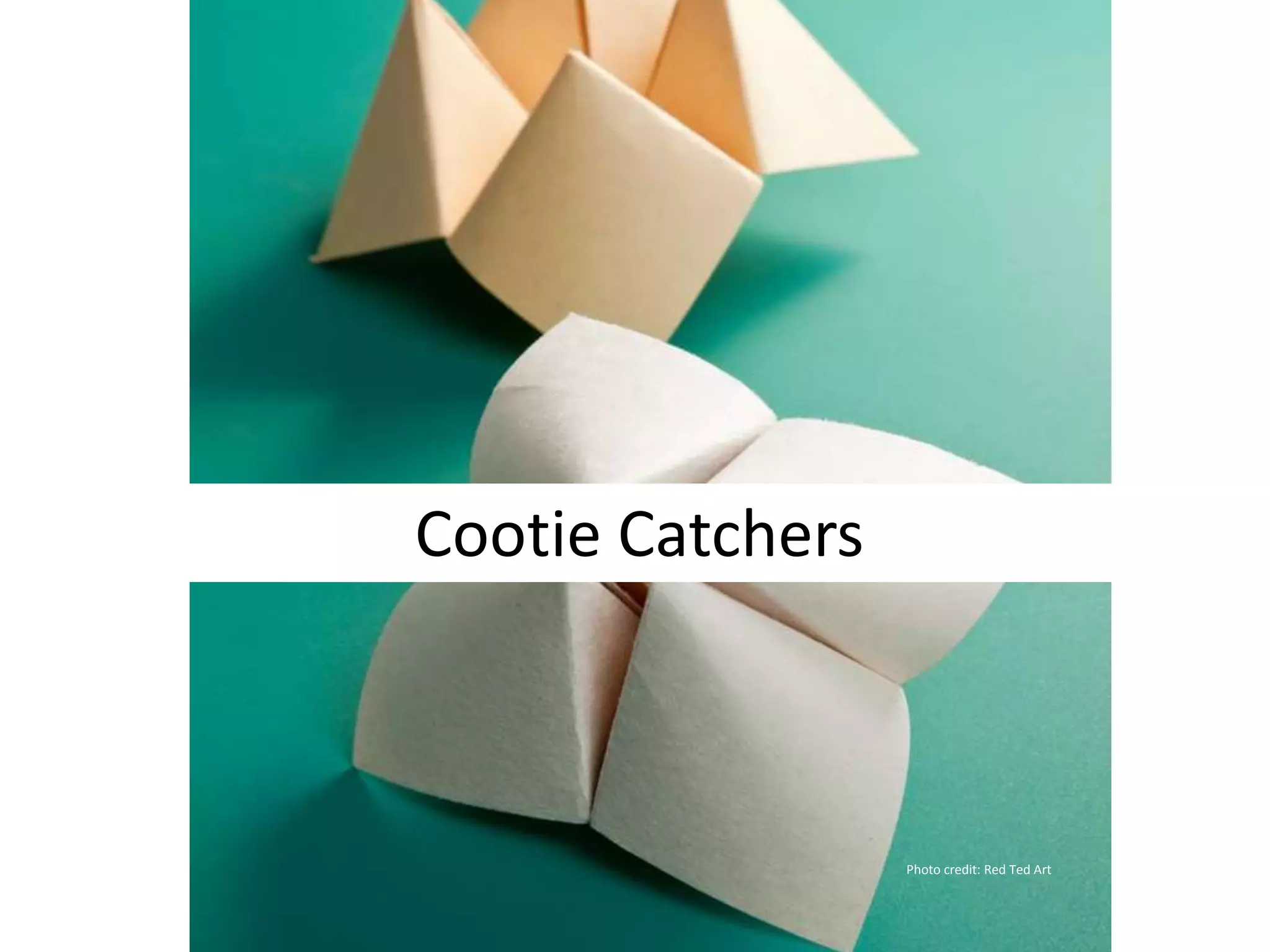 Photo credit: Red Ted Art
Cootie Catchers
 