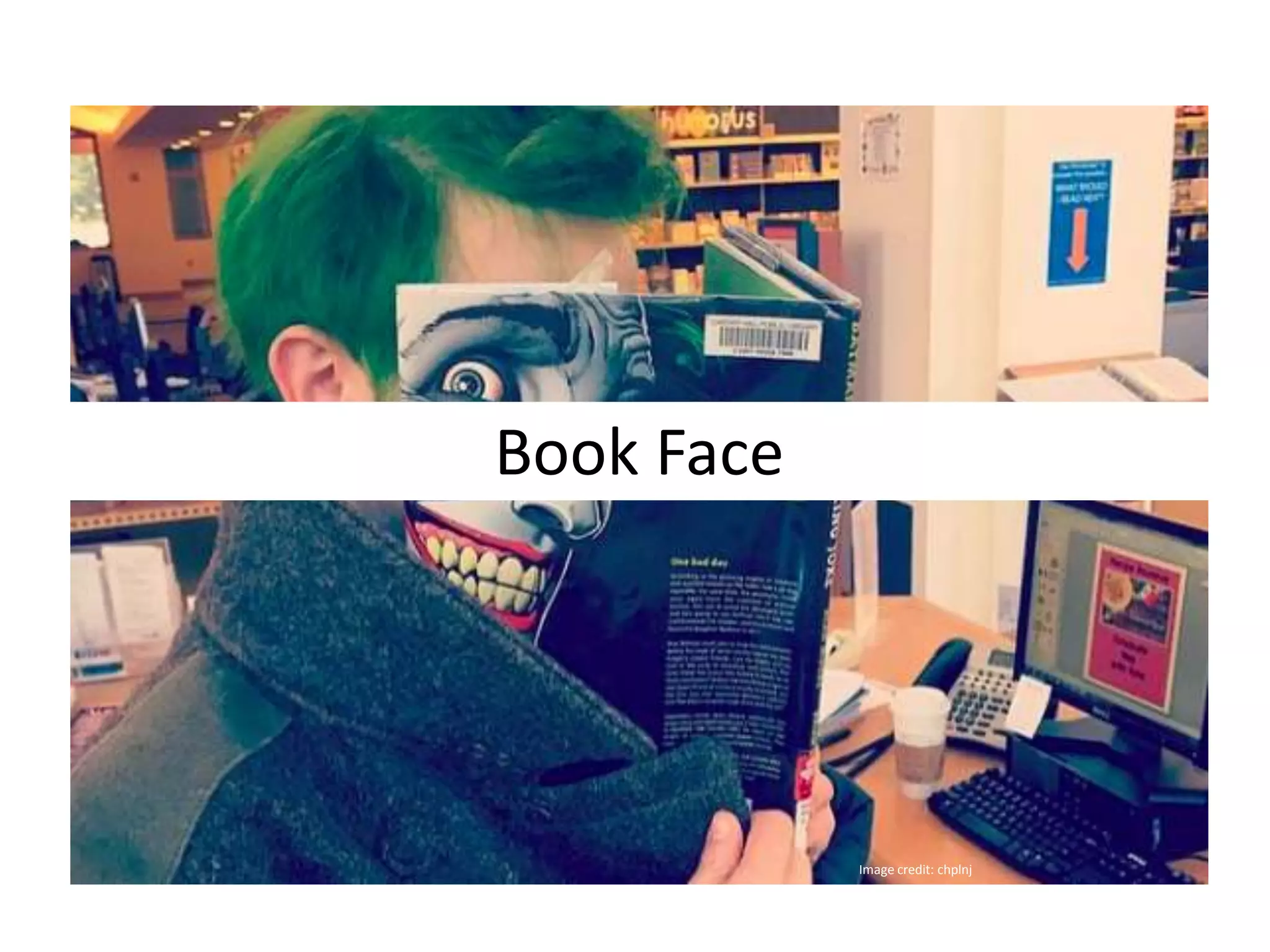 Photo credit: Vaguely Artistic, Flickr
Image credit: chplnj
Book Face
 