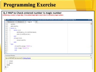 Programming Exercise
Q.3 WAP to Check entered number is magic number
(Condensing a number to single digit, if the yielded single digit is one(1) then it is termed as magic number)
 