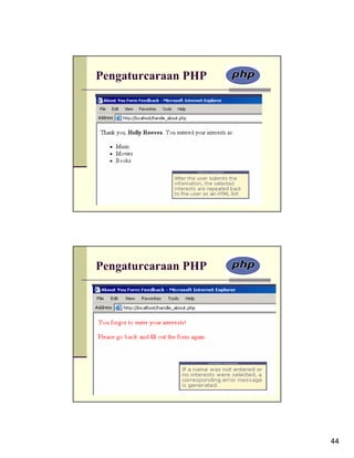 Pengaturcaraan PHP




Pengaturcaraan PHP




                     44
 