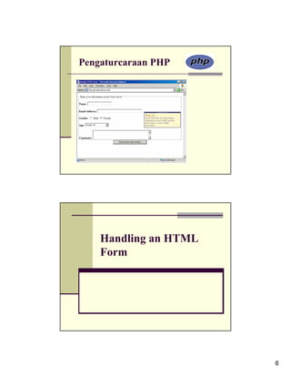 Pengaturcaraan PHP




    Handling an HTML
    Form




                       6
 