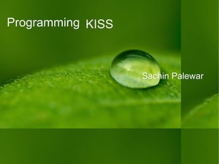 Programming Sachin Palewar KISS  