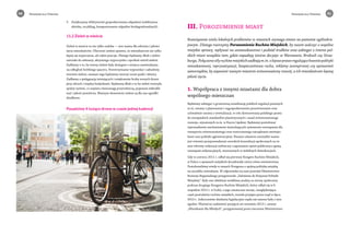 50 Program dla Torunia Program dla Torunia 51 
5. Zwiększymy efektywność gospodarowania odpadami (selektywna 
zbiórka, recykling, kompostowanie odpadów biodegradowalnych). 
11.2 Zieleń w mieście 
Zieleń w mieście to nie tylko ozdoba — jest ważna dla zdrowia i jakości 
życia mieszkańców. Obecność zieleni sprawia, że mieszkańcom nie tylko 
lepiej się wypoczywa, ale także pracuje. Dlatego będziemy dbali o dobre 
warunki do rekreacji, aktywnego wypoczynku i spotkań wśród zieleni. 
Zadbamy o to, by tereny zieleni były dostępne z miejsca zamieszkania 
na odległość krótkiego spaceru. Powstrzymamy wyprzedaż i zabudowę 
terenów zieleni, zamiast tego będziemy tworzyć nowe parki i skwery. 
Zadbamy o pielęgnację istniejących i zwiększenie liczby nowych drzew 
przy ulicach i między budynkami. Będziemy dbali o to by zieleń tworzyła 
spójny system, co wspiera równowagę przyrodniczą, poprawia mikrokli-mat 
i jakość powietrza. Ważnym elementem zieleni są dla nas ogródki 
działkowe. 
Posadzimy 4 tysiące drzew w czasie jednej kadencji 
III. Porozumienie miast 
Rozwiązanie wielu lokalnych problemów w miastach wymaga zmian na poziomie ogólnokra-jowym. 
Dlatego tworzymy Porozumienie Ruchów Miejskich, by razem walczyć o wspólne 
miejskie sprawy, wpływać na ustawodawstwo i podział środków oraz zabiegać o interes pol-skich 
miast wszędzie tam, gdzie zapadają istotne decyzje: w Warszawie, Brukseli czy Stras-burgu. 
Połączone siły ruchów miejskich zadbają m.in. o lepsze prawo regulujące kwestie polityki 
mieszkaniowej, reprywatyzacji, bezpieczeństwa ruchu, reklamy zewnętrznej czy uprawnień 
samorządów, by zapewnić naszym miastom zrównoważony rozwój, a ich mieszkańcom lepszą 
jakość życia. 
1. Współpraca z innymi miastami dla dobra 
wspólnego mieszczan 
Będziemy zabiegać o gruntowną nowelizację polskich regulacji prawnych 
m.in. ustawy o planowaniu i zagospodarowaniu przestrzennym oraz 
uchwalenie ustawy o rewitalizacji, w celu dostosowania polskiego prawa 
do europejskich standardów planistycznych i zasad zrównoważonego 
rozwoju, wyrażonych m.in. w Karcie Lipskiej. Będziemy postulować 
wprowadzenie mechanizmów stymulujących systemowe rozwiązania dla 
transportu zrównoważonego oraz nowoczesnego zarządzania metropo-liami 
oraz polityki aglomeracyjnej. Naszym zdaniem niezwykle ważne 
jest również przeprowadzenie szerokich konsultacji społecznych na te-mat 
reformy ordynacji wyborczej i zapoznanie opinii publicznej z gamą 
rozwiązań ordynacyjnych, stosowanych w stabilnych demokracjach. 
Gdy w czerwcu 2011 r. odbył się pierwszy Kongres Ruchów Miejskich, 
w Polsce o sprawach miejskich decydowały cztery różne ministerstwa. 
Postulowaliśmy wtedy w ramach Kongresu o spójną politykę miejską 
na szczeblu centralnym. W odpowiedzi na nasz postulat Ministerstwo 
Rozwoju Regionalnego przygotowało „Założenia do Krajowej Polityki 
Miejskiej”. Były one obiektem wnikliwej analizy ze strony społecznej 
podczas drugiego Kongresu Ruchów Miejskich, który odbył się w li-stopadzie 
2012 r. w Łodzi, a jego ostateczna wersja, uwzględniająca 
część postulatów ruchów miejskich, została przyjęta przez rząd w lipcu 
2013 r. Jednocześnie działania legislacyjne rządu nie zawsze były z tym 
zgodne. Wystarczy nadmienić przyjęcie we wrześniu 2013 r. ustawy 
„Mieszkanie dla Młodych”, przygotowanej przez ówczesne Ministerstwo 
 