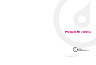 Program dla Torunia 
Toruń, październik 2014 
 