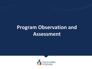 Program Observation and
Assessment
 