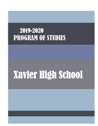 Xavier High School Program of Studies 1
2019-2020
Xavier High School
PROGRAM OF STUDIES
 