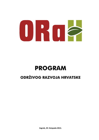PROGRAM
ODRŽIVOG RAZVOJA HRVATSKE

Zagreb, 29. listopada 2013.

 