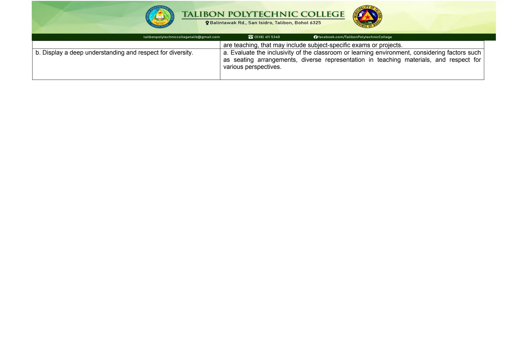 are teaching, that may include subject-specific exams or projects.
b. Display a deep understanding and respect for diversity. a. Evaluate the inclusivity of the classroom or learning environment, considering factors such
as seating arrangements, diverse representation in teaching materials, and respect for
various perspectives.
 