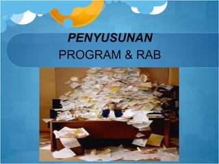 PENYUSUNAN
PROGRAM & RAB
17
 