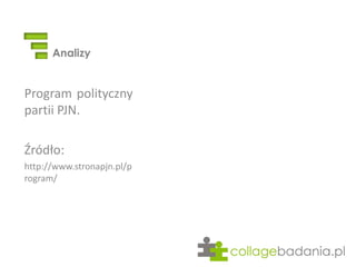 Analizy  Program polityczny partii PJN. Źródło:  http://www.stronapjn.pl/program/ 