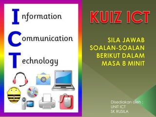 Disediakan oleh :
UNIT ICT
SK RUSILA
 