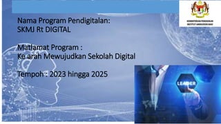 Nama Program Pendigitalan:
SKMJ Rt DIGITAL
Matlamat Program :
Ke arah Mewujudkan Sekolah Digital
Tempoh : 2023 hingga 2025
 