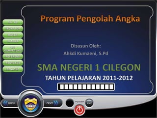 Disusun Oleh:
      Ahkdi Kumaeni, S.Pd


SMA NEGERI 1 CILEGON
 TAHUN PELAJARAN 2011-2012
 