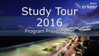 Study Tour
2016
Program Presentation
 