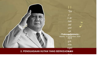 I I
"Sa
ya
b er
tek
ad
unt
uk
me
nj a
ga,
me
ngel
ola
dan
Jakarta, 18 September 2024
2. PENGUASAAN HUTAN YANG BERKEADILAN
 