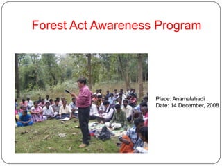 Forest Act Awareness ProgramPlace: AnamalahadiDate: 14 December, 2008