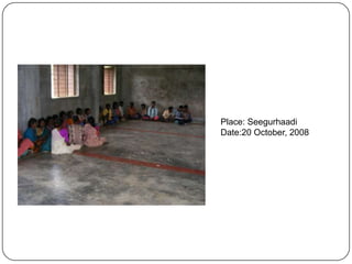 Place: SeegurhaadiDate:20 October, 2008