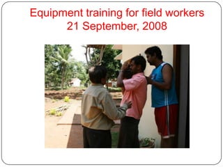 Equipment training for field workers21 September, 2008