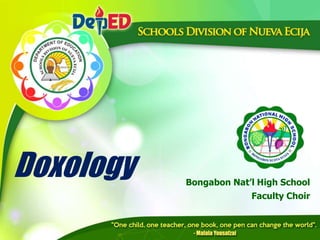 Doxology Bongabon Nat’l High School
Faculty Choir
 