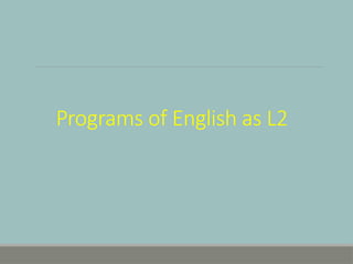 The Programs of English as Second Language | PPTX