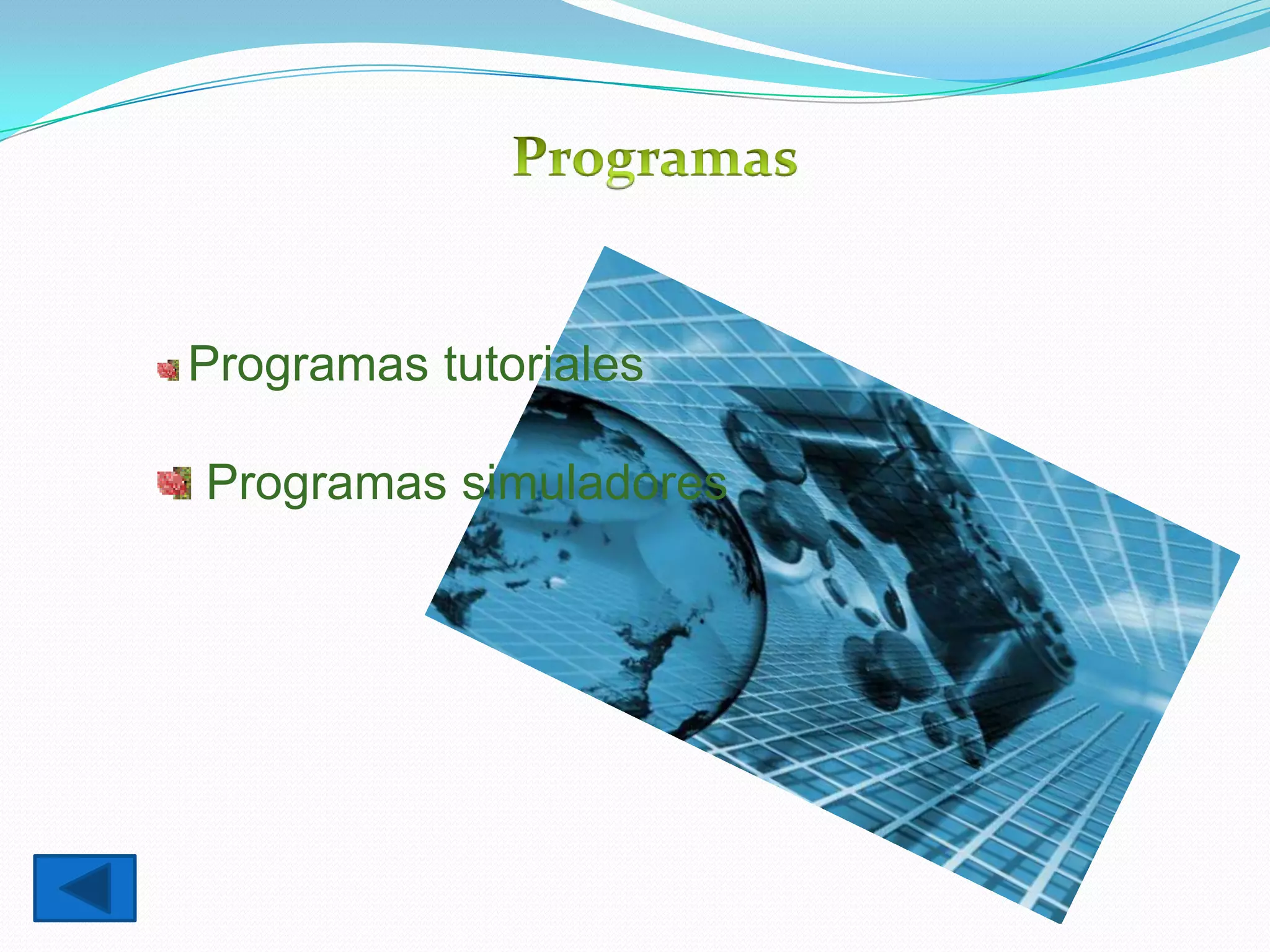Programas tutoriales

Programas simuladores
 