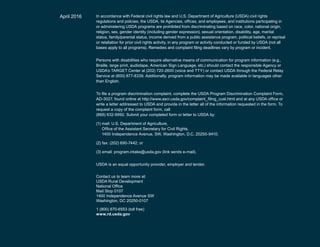 April 2016 In accordance with Federal civil rights law and U.S. Department of Agriculture (USDA) civil rights
regulations and policies, the USDA, its Agencies, offices, and employees, and institutions participating in
or administering USDA programs are prohibited from discriminating based on race, color, national origin,
religion, sex, gender identity (including gender expression), sexual orientation, disability, age, marital
status, family/parental status, income derived from a public assistance program, political beliefs, or reprisal
or retaliation for prior civil rights activity, in any program or activity conducted or funded by USDA (not all
bases apply to all programs). Remedies and complaint filing deadlines vary by program or incident.
Persons with disabilities who require alternative means of communication for program information (e.g.,
Braille, large print, audiotape, American Sign Language, etc.) should contact the responsible Agency or
USDA’s TARGET Center at (202) 720-2600 (voice and TTY) or contact USDA through the Federal Relay
Service at (800) 877-8339. Additionally, program information may be made available in languages other
than English.
To file a program discrimination complaint, complete the USDA Program Discrimination Complaint Form,
AD-3027, found online at http://www.ascr.usda.gov/complaint_filing_cust.html and at any USDA office or
write a letter addressed to USDA and provide in the letter all of the information requested in the form. To
request a copy of the complaint form, call
(866) 632-9992. Submit your completed form or letter to USDA by:
(1) mail: U.S. Department of Agriculture,
Office of the Assistant Secretary for Civil Rights,
1400 Independence Avenue, SW, Washington, D.C. 20250-9410;
(2) fax: (202) 690-7442; or
(3) email: program.intake@usda.gov (link sends e-mail).
USDA is an equal opportunity provider, employer and lender.
Contact us to learn more at:
USDA Rural Development
National Office
Mail Stop 0107
1400 Independence Avenue SW
Washington, DC 20250-0107
1 (800) 670-6553 (toll free)
www.rd.usda.gov
 