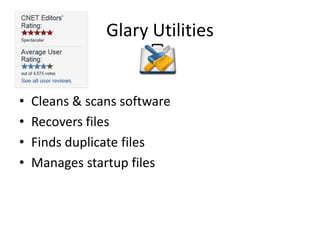 Glary Utilities


•   Cleans & scans software
•   Recovers files
•   Finds duplicate files
•   Manages startup files
 