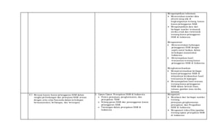 Mengumpulkan informasi
 Menentukan sumber data
akurat yang ada di
lingkungannya tentang kasus-
kasus pelanggaran HAM
 Mengumpulkan data dari
berbagai sumber termasuk
media cetak dan elektronik
tentang kasus pelanggaran
HAM di Indonesia
Mengasosiasi
 Menenentukan hubungan
pelanggaran HAM dengan
aspek sosial budaya dalam
kehidupan masyarakat
Indonesia
 Menyimpukan hasil
temuannya tentang kasus
pelanggaran HAM di Indonesia
Mengkomunikasikan
 Mempresentasikan berbagai
kasus pelanggaran HAM di
wilayahnya berdasarkan hasil
temuannya di lapangan
 Menyampaikan hasil temuan
tentang kasus pelanggaran
HAM dalam bentuk lisan,
tulisan, gambar atau media
lainnya
4.1 Menyaji kasus–kasus pelanggaran HAM dalam
rangka perlindungan dan pemajuan HAM sesuai
dengan nilai-nilai Pancasila dalam kehidupan
bermasyarakat, berbangsa, dan bernegara
2. Upaya-Upaya Penegakan HAM di Indonesia
o Proses pemajuan, penghormatan, dan
penegakan HAM
o Pelang-garan HAM dan penangganan kasus
pelanggaran HAM.
o Tantangan dalam penegakan HAM di
Indonesia
Mengamati
 Membaca dari berbagai sumber
tentang
pemajuan,penghormatan
penegakan dan Pengadilan
HAM di Indonesia
 Mengamati video/film/gambar
tentang upaya penegakan HAM
di Indonesia
 