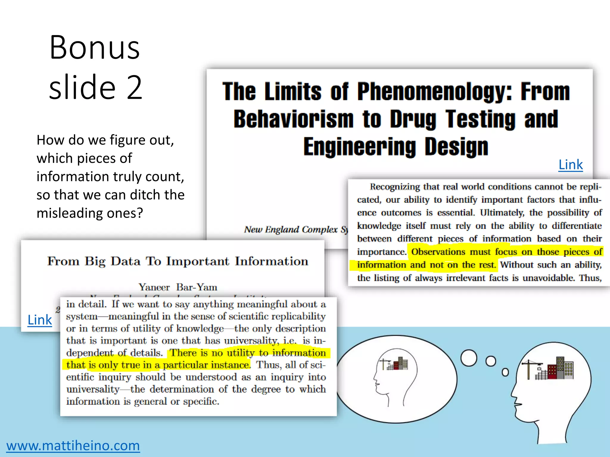 www.mattiheino.com
Bonus
slide 2
Link
Link
How do we figure out,
which pieces of
information truly count,
so that we can ditch the
misleading ones?
 