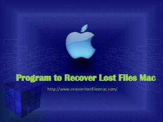 Program to Recover Lost Files Mac
http://www.recoverlostfilesmac.com/

 
