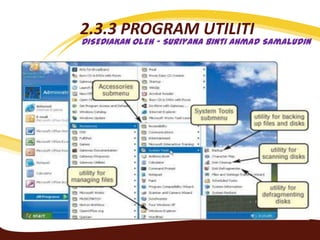 2.3.3 PROGRAM UTILITI
DISEDIAKAN OLEH - Suriyana Binti Ahmad Samaludin
 