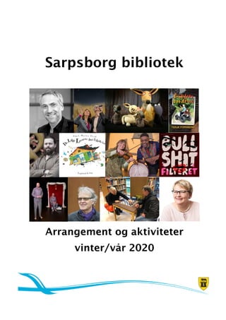 Sarpsborg bibliotek
Arrangement og aktiviteter
vinter/vår 2020
 