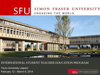 INTERNATIONAL STUDENT TEACHER EDUCATION PROGRAM
Tsuru University (Japan)
February 12 – March 6, 2014

 