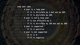 namespace Leap_year_spec 
public class A_year_is_a_leap_year 
public void if_it_is_divisible_by_4_but_not_by_400() 
public void if_it_is_divisible_by_400() 
public class A_year_is_not_a_leap_year 
public void if_is_not_divisible_by_4() 
public void if_it_is_divisible_by_100_but_not_by_400() 
public class A_year_is_supported 
public void if_it_is_positive() 
public class A_year_is_not_supported 
public void if_it_is_0() 
public void if_it_is_negative() 
 