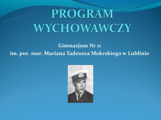 Gimnazjum Nr 11
im. por. mar. Mariana Tadeusza Mokrskiego w Lublinie
 