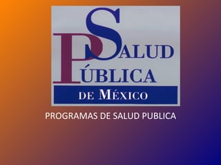 PROGRAMAS DE SALUD PUBLICA 